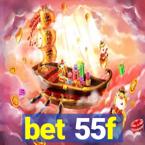 bet 55f
